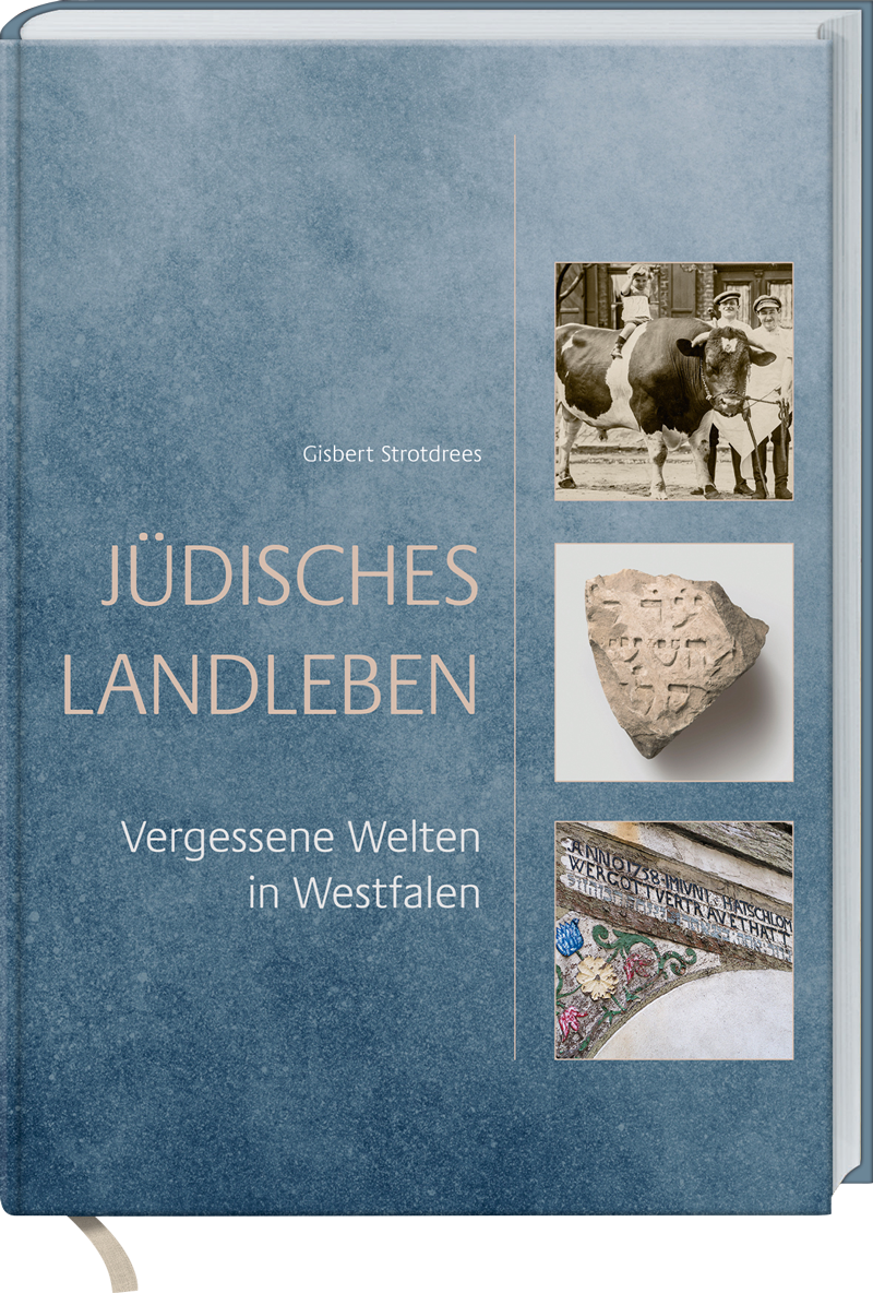 Jüdisches Landleben - Vergessene Welten in Westfalen von Gisbert Strotdrees